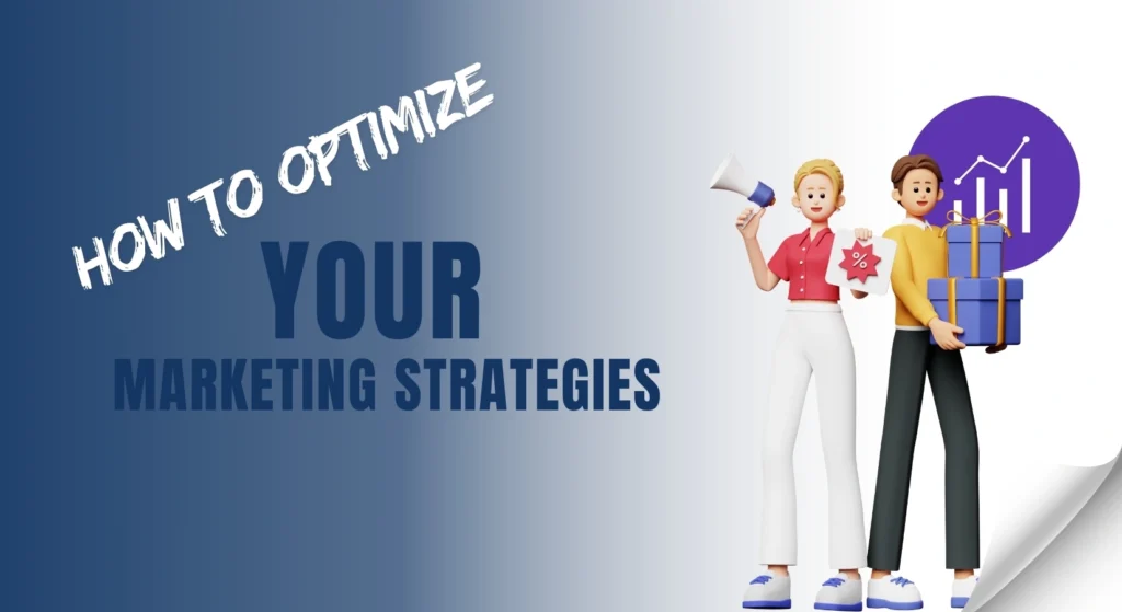 How to Optimize Your Marketing Strategies